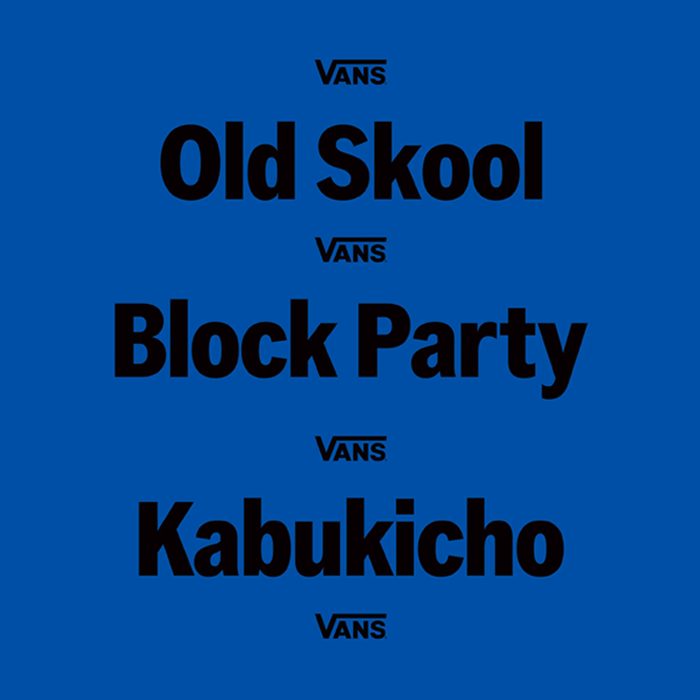 THE VANS OLD SKOOL BLOCK PARTY KABUKICHO