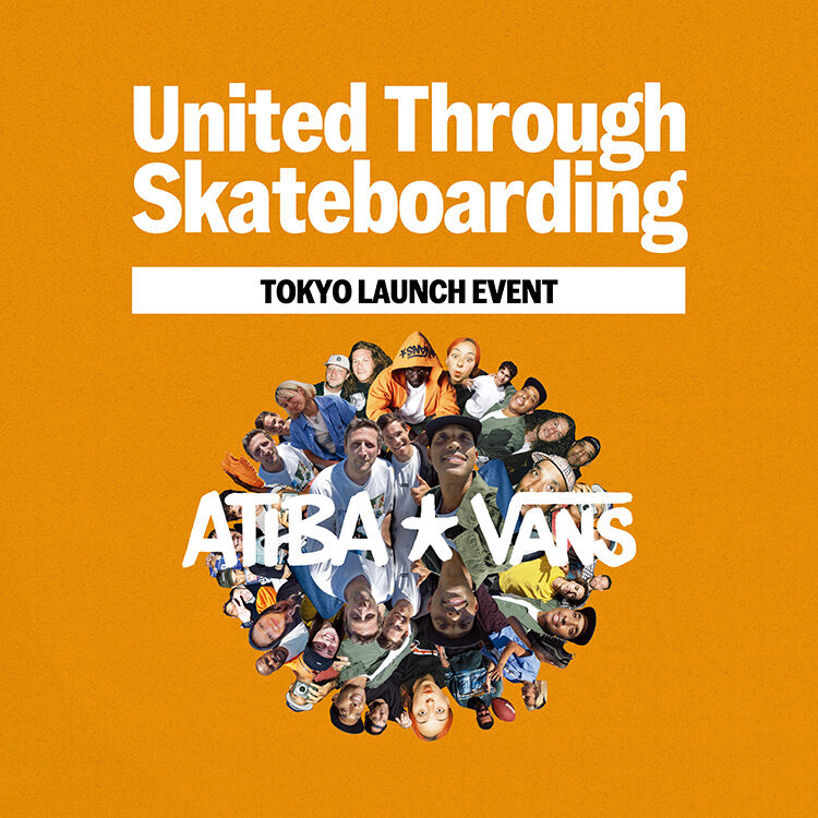 ATIBA×VANS “United Through Skateboarding” Launch Event in Tokyo